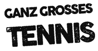 Ganz grosses Tennis Ganz grosse Tennis
